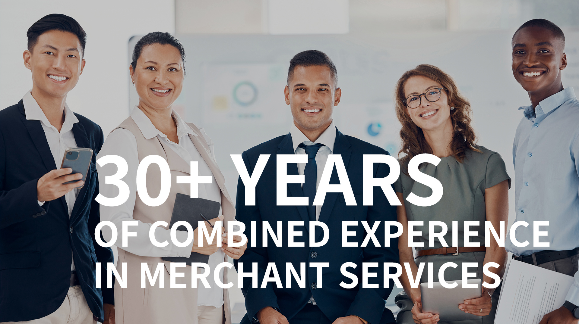 Our Expert Team - 30+ Years of Combined Experience in Merchant Services